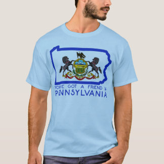 You've Got A Friend in Pennsylvania T-Shirt