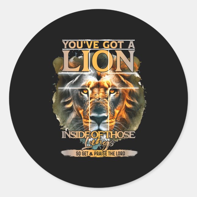 You've Got A Lion Inside Of Those Lungs Praise The Classic Round Sticker (Front)
