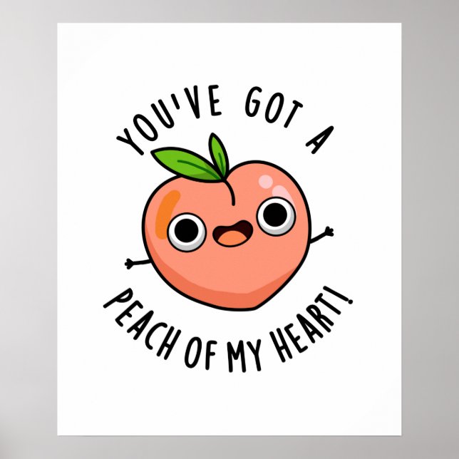 You've Got A Peach Of My Heart Funny Fruit Pun  Poster (Front)