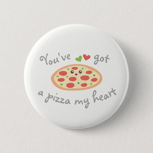 You've Got a Pizza My Heart Cute Funny Love Pun 6 Cm Round Badge (Front)