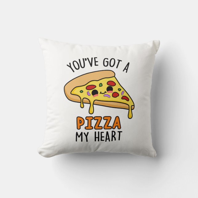 You've Got A Pizza My Heart Funny Pizza Pun  Cushion (Front)