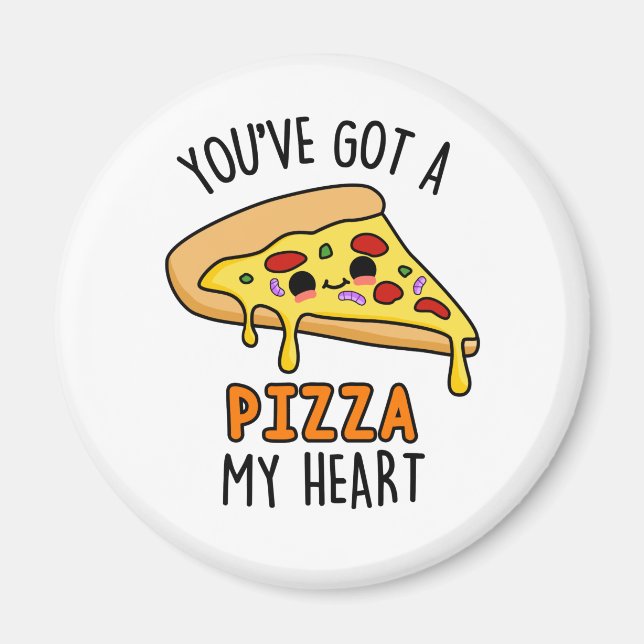 You've Got A Pizza My Heart Funny Pizza Pun  Magnet (Front)