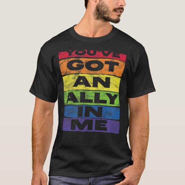 You've Got An Ally In Me LGBT Rainbow Flag Support T-Shirt (Front)