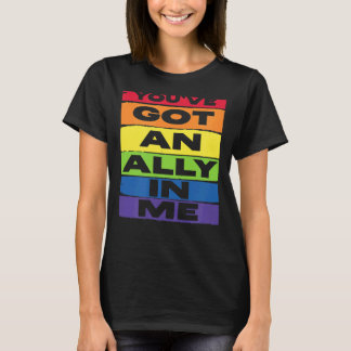 You've Got An Ally In Me LGBT Rainbow Flag Support T-Shirt