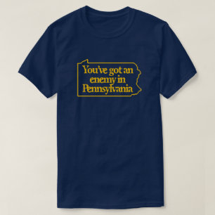 You've got an enemy in Pennsylvania T-Shirt