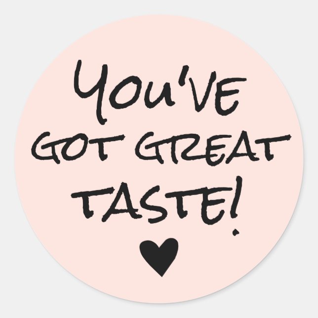 You've Got Great Taste Business Classic Round Sticker (Front)
