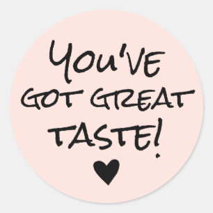 You've Got Great Taste Business Classic Round Sticker
