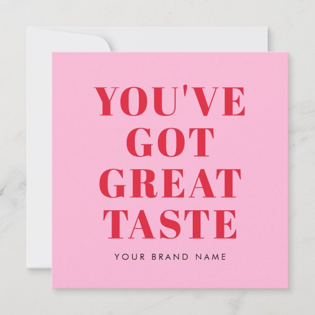 You've got great taste thank you card (Front)