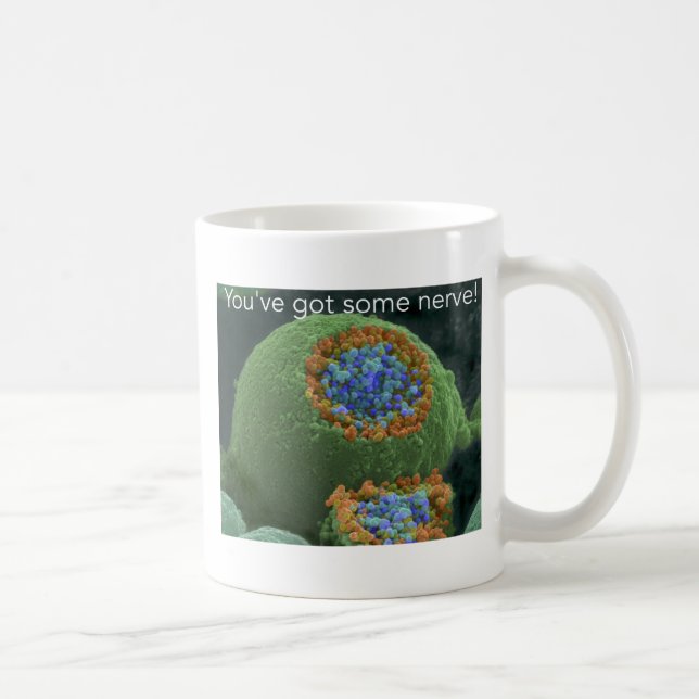 You've got some nerve coffee mug (Right)
