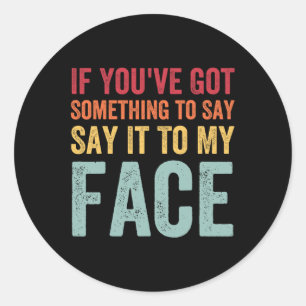 You've Got Something To Say It To My Face Kamala H Classic Round Sticker