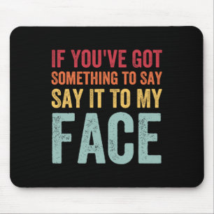 You've Got Something To Say It To My Face Kamala H Mouse Mat