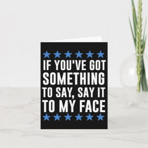 You've Got Something To Say Kamala Harris Card