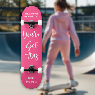 You've Got This   Girl Power Personalised Pink  Skateboard