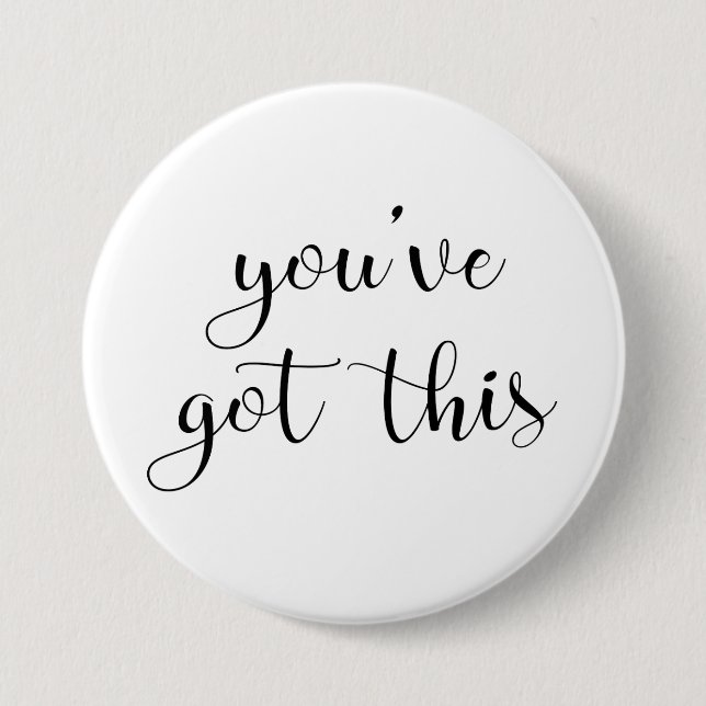 You've Got This: Inspiring, Simple Pep-Talk, 3 7.5 Cm Round Badge (Front)