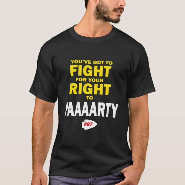 You'Ve Got To Fight For Your Right To Paaay T-Shirt (Front)