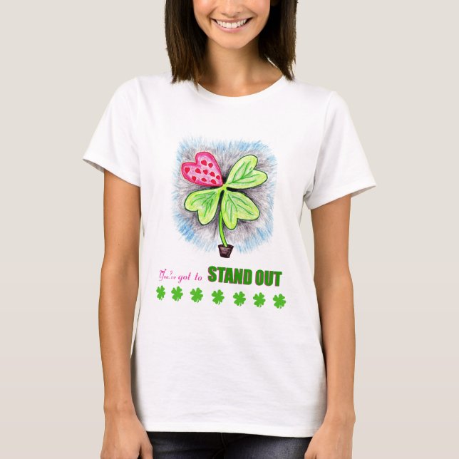 you've got to stand out T-Shirt (Front)