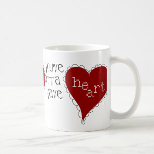 You've Gotta Have Heart Mug