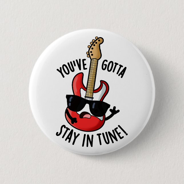 You've Gotta Stay In Tune Funny Guitar Pun  6 Cm Round Badge (Front)