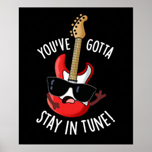 You've Gotta Stay In Tune Funny Guitar Pun Dark BG Poster
