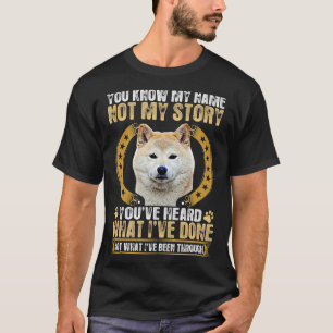 Youve Heard What Ive Done Akita Dog Tshirt