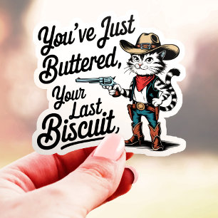 You've Just Buttered Your Last Biscuit Cowboy Cat