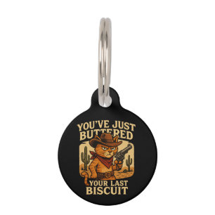 You've Just Buttered Your Last Biscuit Cowboy Cat Pet Tag