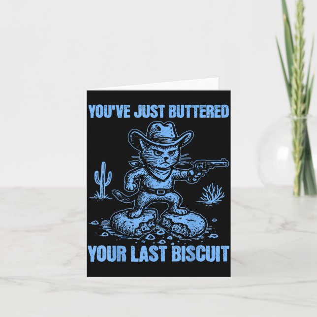 You've Just Buttered Your Last Biscuit Funny Cowbo Card (Front)