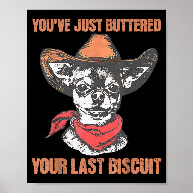 You've Just Buttered Your Last Biscuit Funny Cowbo Poster (Front)