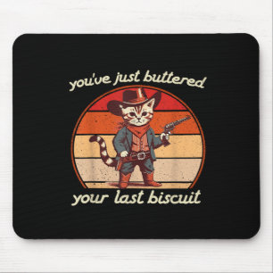 Youve Just Buttered Your Last Biscuit Western Cat Mouse Mat