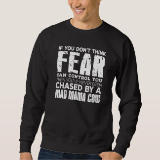 Youve Never Been Chased By A Mad Mama Cow Sweatshirt