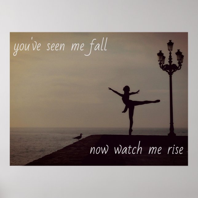 You've Seen Me Fall inspirational ballerina Poster (Front)