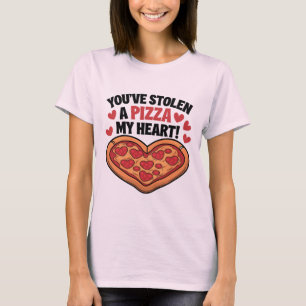 You've Stolen a Pizza My heart T-Shirt