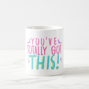 You've Totally Got This Support Quote Motivation Coffee Mug