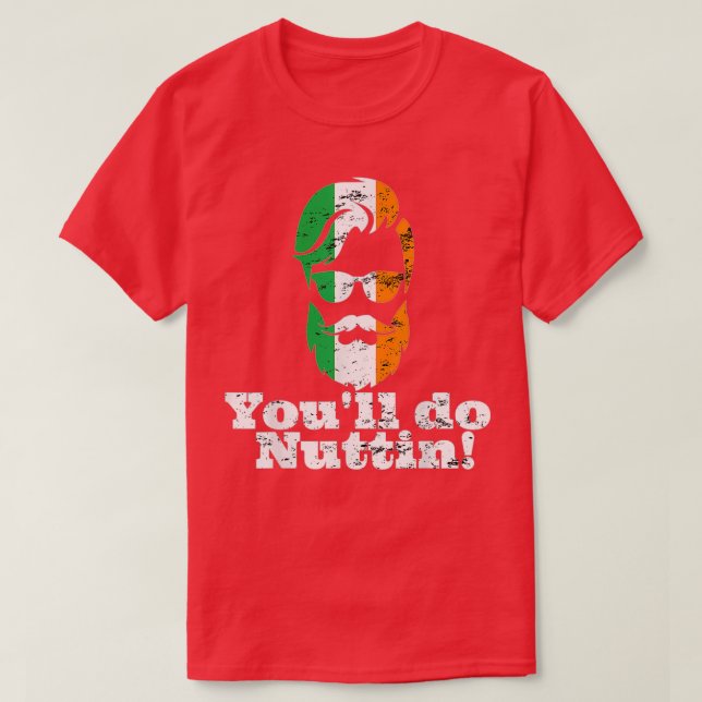 Youx27ll Do Nuttin Nothin Irish Beard Sunglasses M T-Shirt (Design Front)