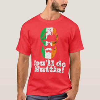 Youx27ll Do Nuttin Nothin Irish Beard Sunglasses M T-Shirt
