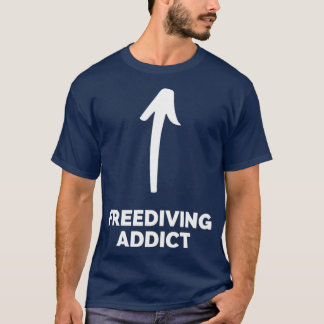 Youx27re a Freediving Addict T-Shirt