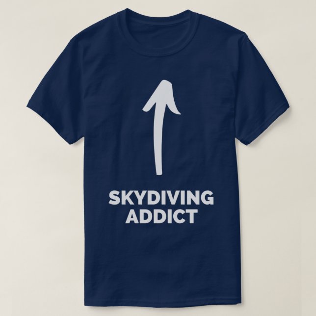 Youx27re a Skydiving Addict T-Shirt (Design Front)