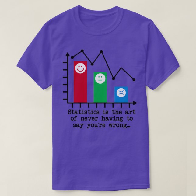 Youx27re Never Wrong Statistics Humour T-Shirt (Design Front)