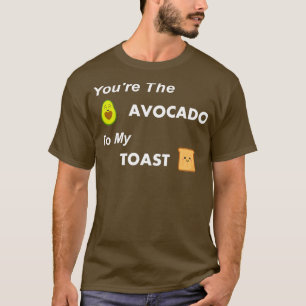 Youx27re The Avocado To My Toast Avocado Couples T-Shirt