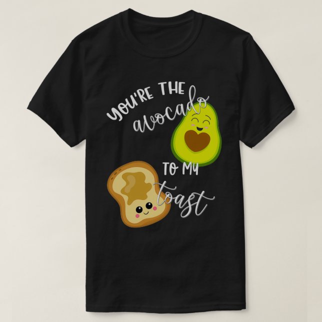 Youx27re The Avocado to My Toast Matching Couple S T-Shirt (Design Front)