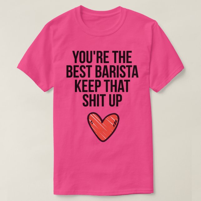 Youx27re The Best Barista T-Shirt (Design Front)