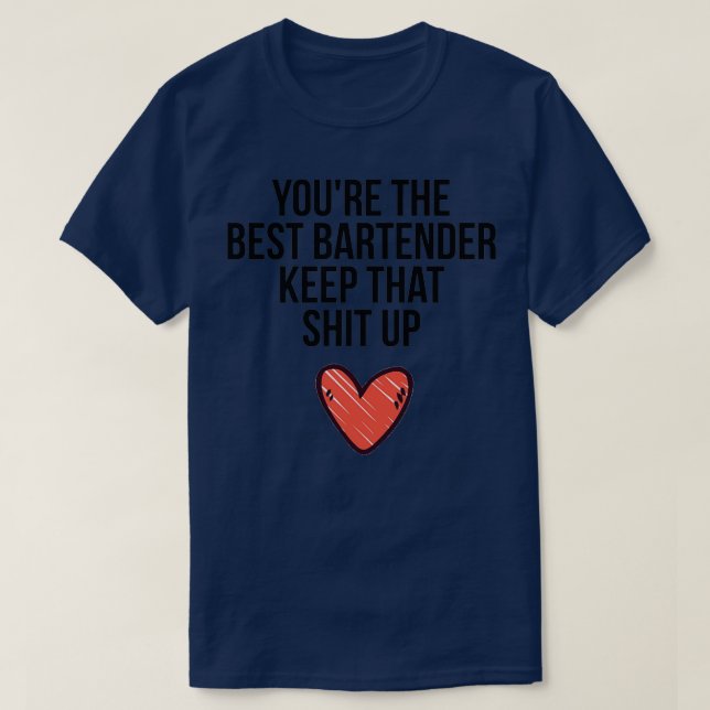 Youx27re The Best Bartender T-Shirt (Design Front)