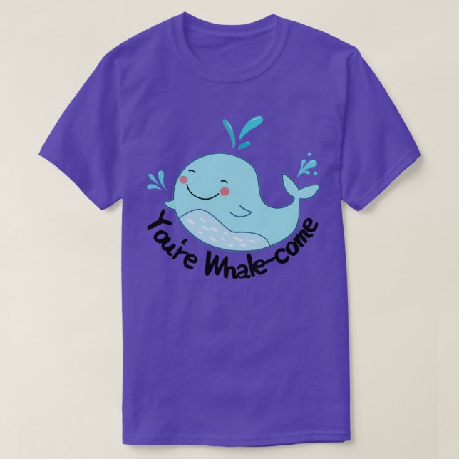 Youx27re Whalecome T-Shirt (Design Front)