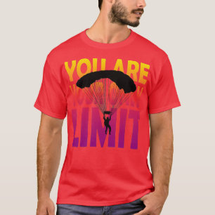 Youx27re your only limit for base jumpers amp skyd T-Shirt