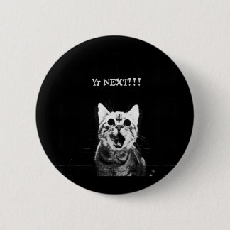 Yr next!!! 6 cm round badge