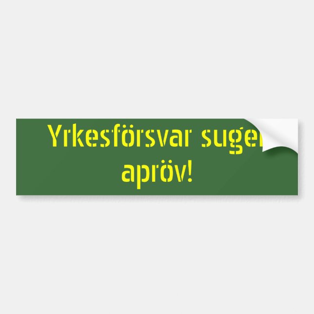 Yrkesförsvar suger apröv bumper sticker (Front)