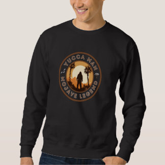 Yucca Man Mojave Legend Sweatshirt