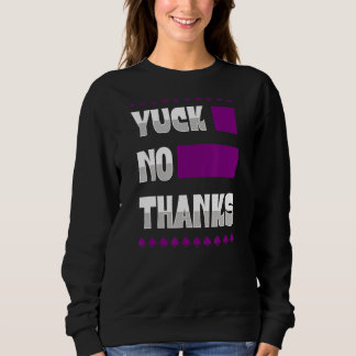 Yuck No Thanks Ace Symbol  Asexual Pride Aesthetic Sweatshirt