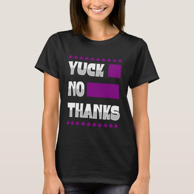 Yuck No Thanks Ace Symbol  Asexual Pride Aesthetic T-Shirt (Front)