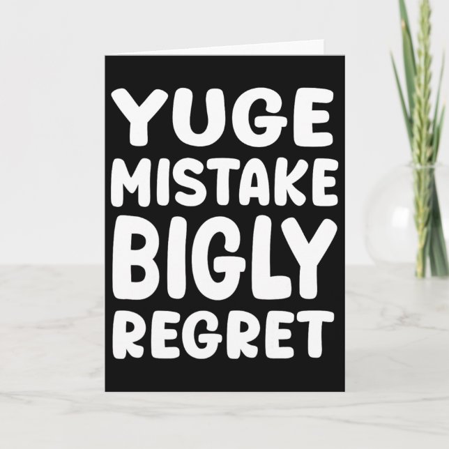 Yuge Mistake Bigly Regret - Anti-trump  Card (Front)